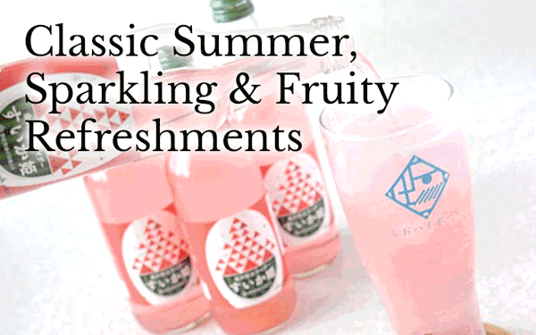 Sparkling and Fruity - Summer Refreshments from Japan