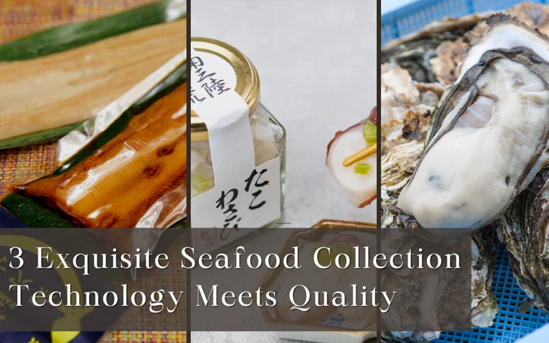 3 Seafoods that Meet Cutting-edge Technology